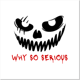 WHY SO SERIOUS Posters and Art